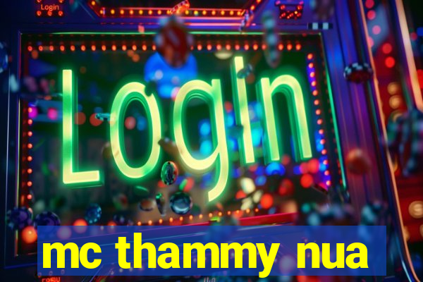 mc thammy nua